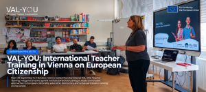 VAL-YOU Teacher Training in Vienna on European citizenship education
